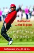 Cover-Bild zum Titel 'Swinging from My Heels' von 'Christina Kim, Alan Shipnuck'