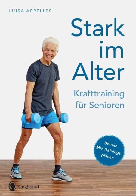Stark im Alter. Krafttraining für Senioren. Die besten Fitness-Übungen - Luisa Appelles