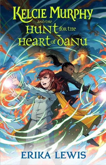 Kelcie Murphy and the Hunt for the Heart of Danu - Erika Lewis