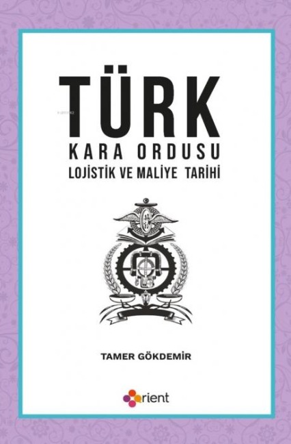 Türk Kara Ordusu Lojistik ve Maliye Tarihi - Tamer Gökdemir