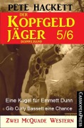 Der Kopfgeldjäger Folge 5/6 (Zwei McQuade Western) - Pete Hackett