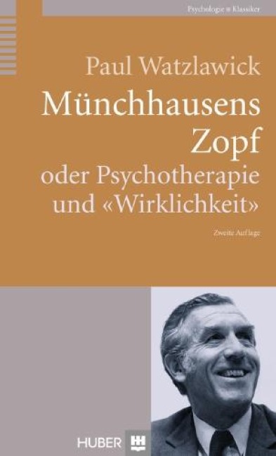 Münchhausens Zopf oder Psychotherapie und "Wirklichkeit" - Paul Watzlawick