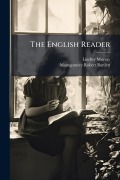 Cover-Bild zum Titel 'The English Reader' von 'Lindley Murray, Montgomery Robert Bartlett'