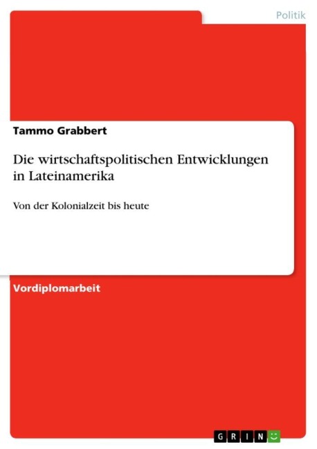 Die wirtschaftspolitischen Entwicklungen in Lateinamerika - Tammo Grabbert