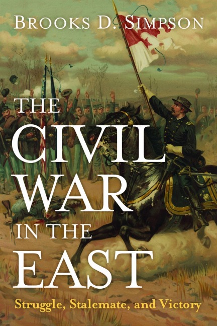 The Civil War in the East - Brooks D Simpson