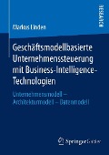 Cover-Bild zum Titel 'Geschäftsmodellbasierte Unternehmenssteuerung mit Business-Intelligence-Technologien' von 'Markus Linden'