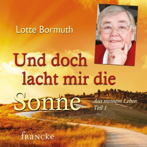 Und doch lacht mir die Sonne - Lotte Bormuth