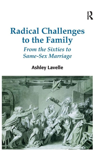 Radical Challenges to the Family - Ashley Lavelle