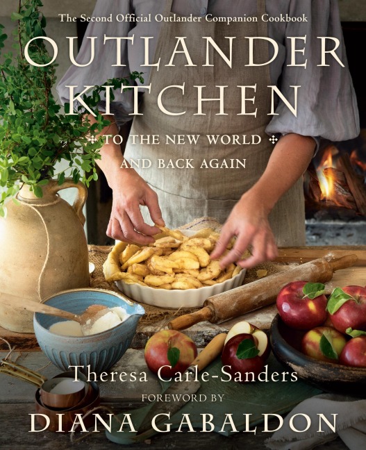 Outlander Kitchen 2: To the New World and Back Again - Theresa Carle-Sanders