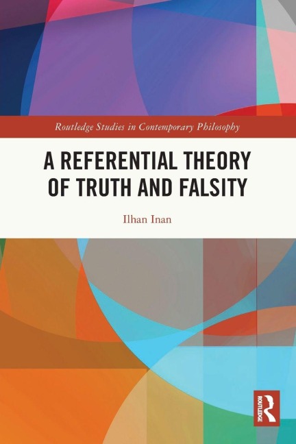 A Referential Theory of Truth and Falsity - Ilhan Inan
