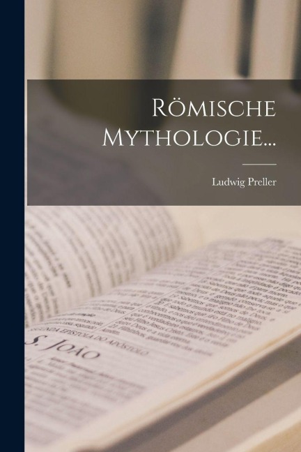 Römische Mythologie... - Ludwig Preller