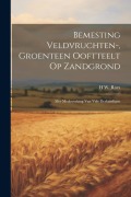 Cover-Bild zum Titel 'Bemesting Veldvruchten-, Groenteen Ooftteelt Op Zandgrond: Met Medewerking Van Vele Deskundigen' von 'H. W. Roes'