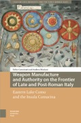 Cover-Bild zum Titel 'Weapon Manufacture and Authority on the Frontier of Late and Post-Roman Italy' von 'Andrea Mariani, Fabio Carminati'