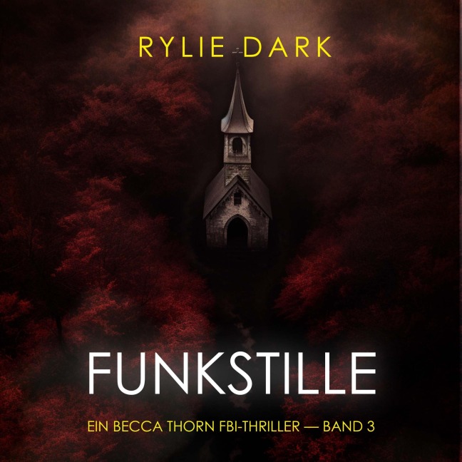Funkstille (Ein Becca Thorn FBI-Thriller ¿ Band 3) - Rylie Dark
