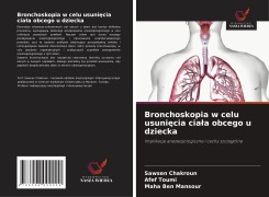 Cover-Bild zum Titel 'Bronchoskopia w celu usuni¿cia cia¿a obcego u dziecka' von 'Sawsen Chakroun, Afef Toumi, Maha Ben Mansour'