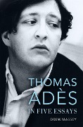 Cover-Bild zum Titel 'Thomas Adès in Five Essays' von 'Drew Massey'
