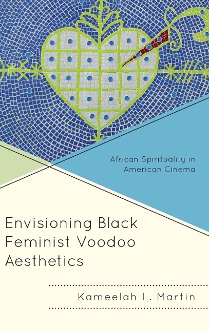 Envisioning Black Feminist Voodoo Aesthetics - Kameelah L Martin