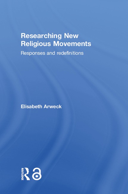 Researching New Religious Movements - Elisabeth Arweck