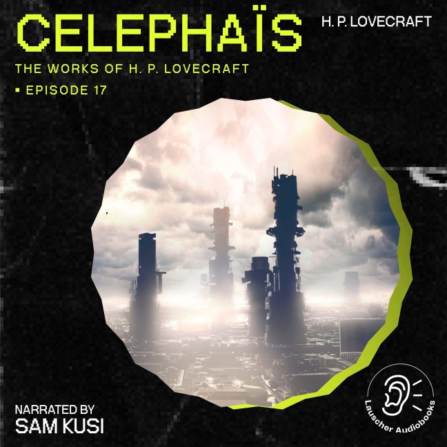 Celephaïs (The Work of H. P. Lovecraft, Episode 17) - H. P. Lovecraft