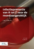 Infectiepreventie Van a Tot Z Voor de Mondzorgpraktijk - D M Voet, M. De Vries