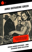Cover-Bild zum Titel 'Vintage Murder Mysteries - Anna Katharine Green Collection' von 'Anna Katharine Green'