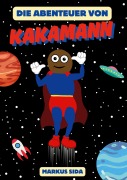 Cover-Bild zum Titel 'Die Abenteuer von Kakamann' von 'Markus Sida'