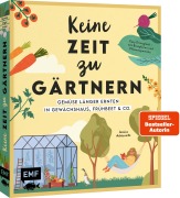 Cover-Bild zum Titel 'Keine Zeit zu gärtnern - Gemüse länger ernten in Gewächshaus, Frühbeet & Co.' von 'Jessica Achtsnicht'