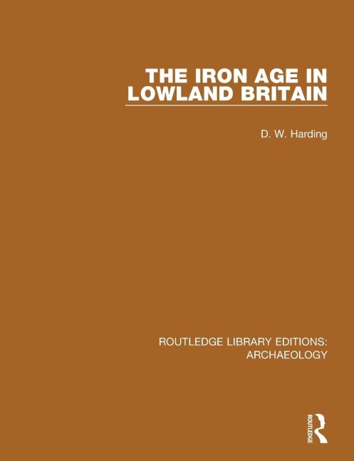 The Iron Age in Lowland Britain - D. W. Harding