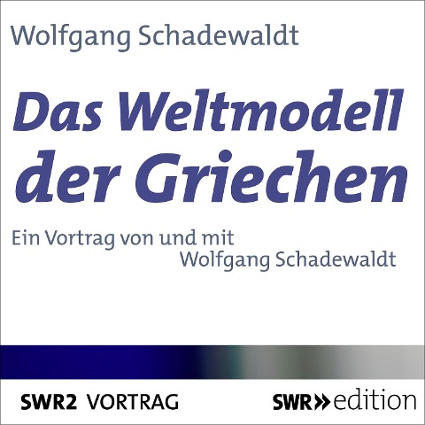 Das Weltmodell der Griechen - Wolfgang Schadewaldt