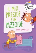 Il mio preside è un pazzoide - Dan Gutman