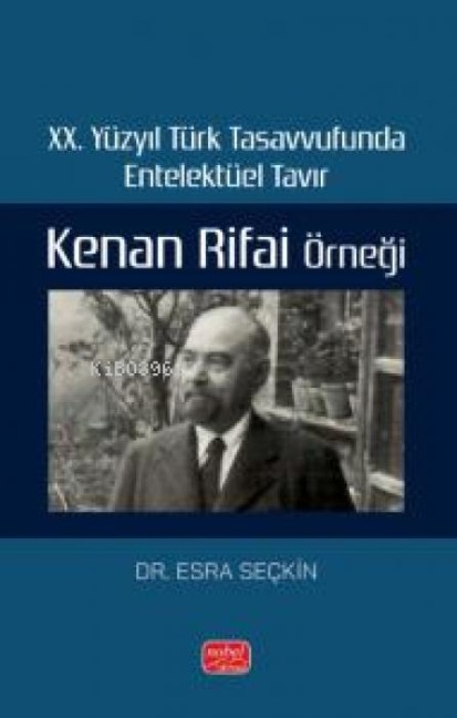 20. Yüzyil Türk Tasavvufunda Entelektüel Tavir - Kenan Rifai Örnegi - Esra Seckin
