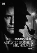 Cover-Bild zum Titel 'AUF WIEDERSEHEN, MR. HOLMES' von 'Christian Dörge'