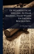 Cover-Bild zum Titel 'De Nederduitsche Spelling, In Haar Beginsel, Haar Wezen En Eischen Beschouwd...' von ''