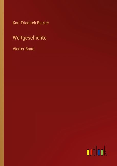 Weltgeschichte - Karl Friedrich Becker