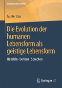 Cover-Bild zum Titel 'Die Evolution der humanen Lebensform als geistige Lebensform' von 'Günter Dux'