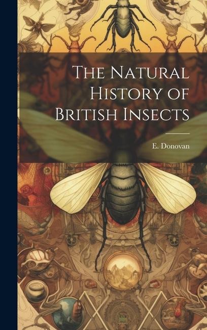 The Natural History of British Insects - E. Donovan