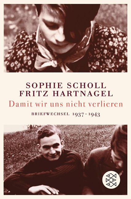 Damit wir uns nicht verlieren - Sophie Scholl, Fritz Hartnagel
