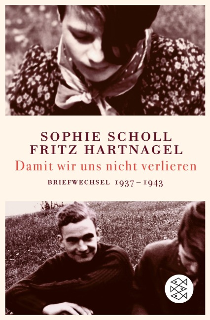Damit wir uns nicht verlieren - Sophie Scholl, Fritz Hartnagel