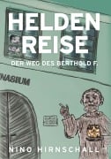 Cover-Bild zum Titel 'Heldenreise - Der Weg des Berthold F.' von 'Univ. Doz. Nino Hirnschall'
