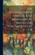Cover-Bild zum Titel 'The Antananarivo Annual and Madagascar Magazine, Volume 2, issues 5-8' von 'Anonymous'