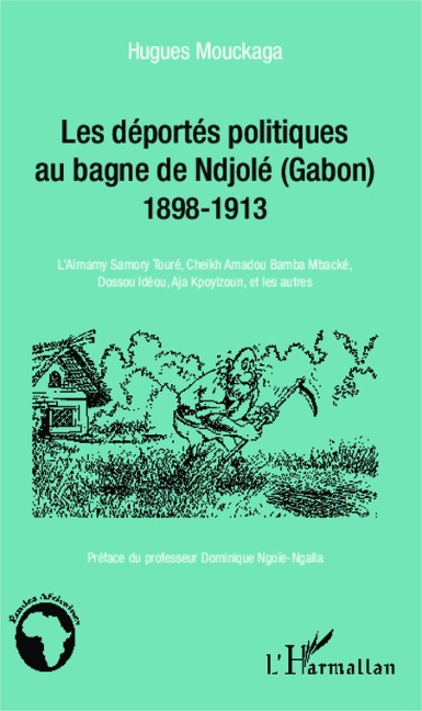 Les déportés politiques au bagne de Ndjolé (Gabon) - Mouckaga