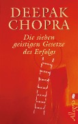 Die sieben geistigen Gesetze des Erfolgs - Deepak Chopra