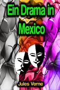 Cover-Bild zum Titel 'Ein Drama in Mexico' von 'Jules Verne'