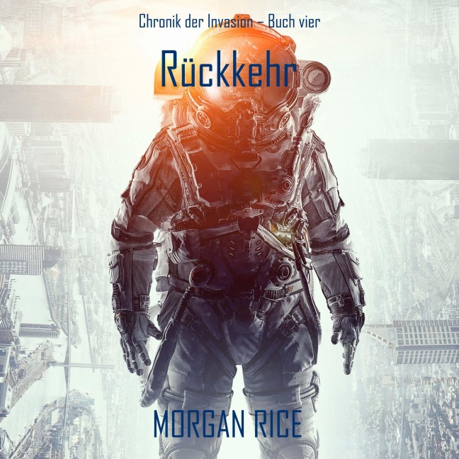 Rückkehr (Chronik der Invasion ¿ Buch vier): Ein Science-Fiction-Thriller - Morgan Rice