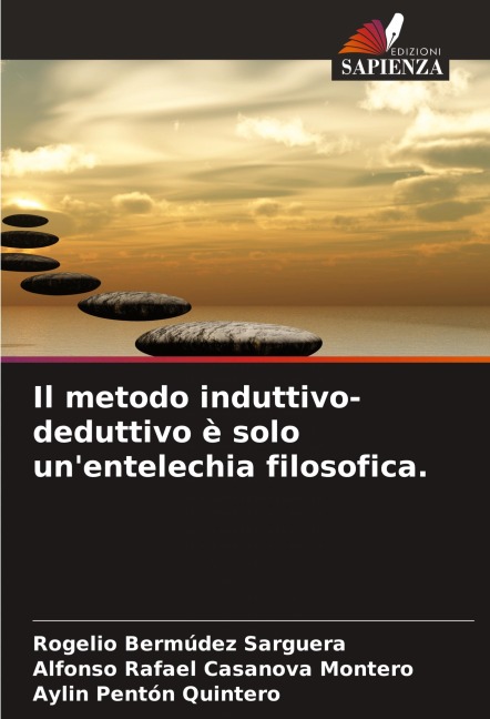 Il metodo induttivo-deduttivo è solo un'entelechia filosofica. - Rogelio Bermúdez Sarguera, Alfonso Rafael Casanova Montero, Aylin Pentón Quintero