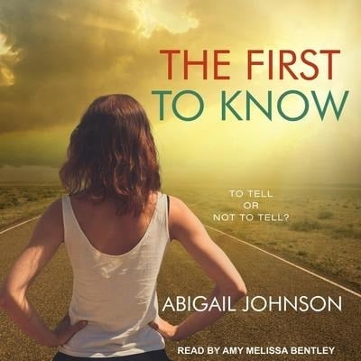 The First to Know Lib/E - Abigail Johnson