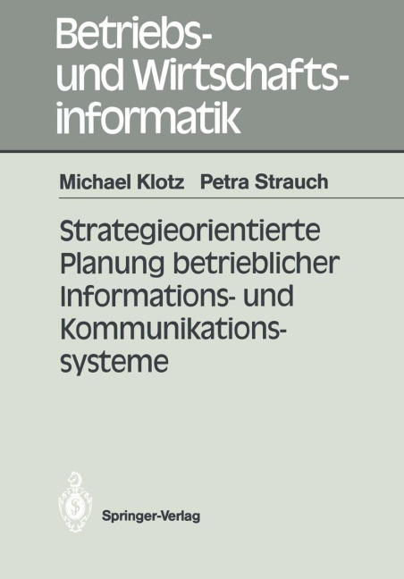 Strategieorientierte Planung betrieblicher Informations- und Kommunikationssysteme - Petra Strauch, Michael Klotz