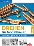 Drehen für Modellbauer 2 - Jürgen Eichardt