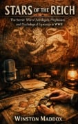 Cover-Bild zum Titel 'Stars of the Reich:  The Secret War of Astrologers, Prophesiers, and Psychological Espionage in WWII' von 'Winston Maddox'