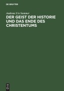 Cover-Bild zum Titel 'Der Geist der Historie und das Ende des Christentums' von 'Andreas Urs Sommer'